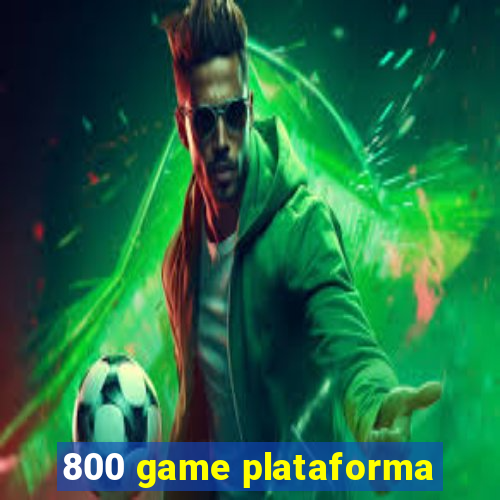 800 game plataforma